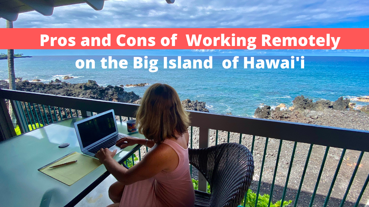 Read more about the article Pros and Cons of Working Remotely On The Big Island of Hawaii
