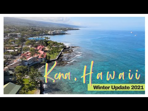 Read more about the article Kailua Kona, Hawaii,  Winter  2021  Update