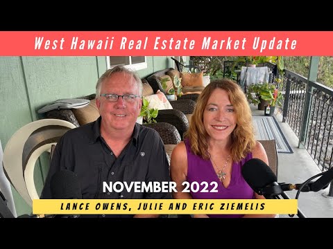 West Hawaii Real Estate Update Nov 2022- Plus Issues!