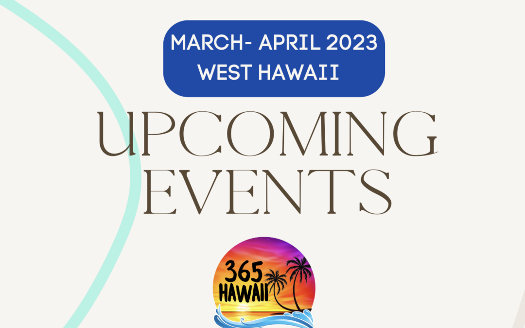 West Hawaii Events Calendar March-April 2023