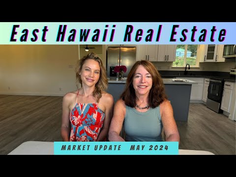 Read more about the article East Hawaii Real Estate Market Update, May 2024