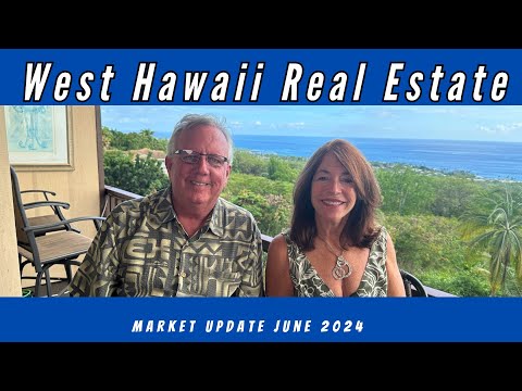 Read more about the article West Hawaii Real Estate Market update June 2024