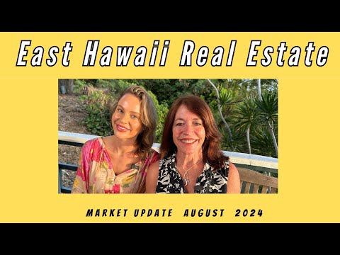 Read more about the article East Hawaii Real Estate Market Update  August 2024